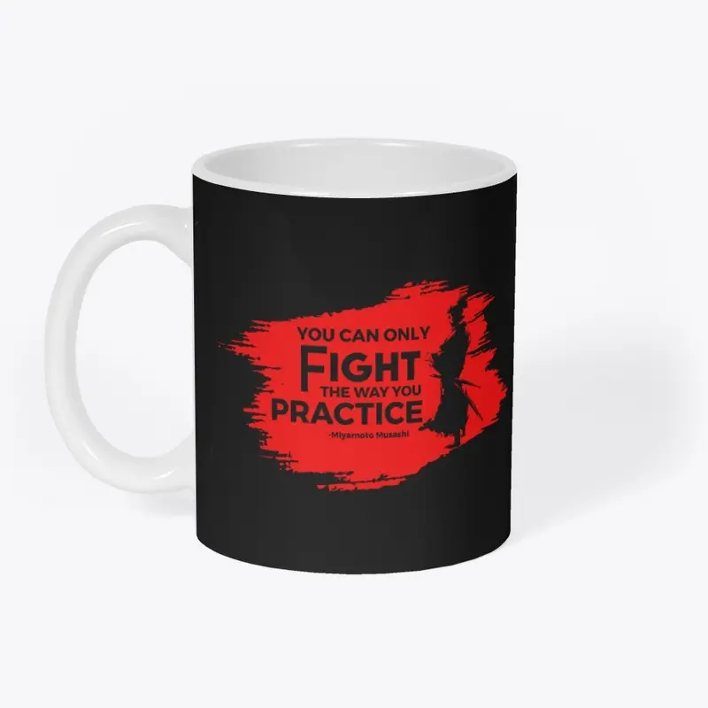 You Can Only Fight the Way You Practice