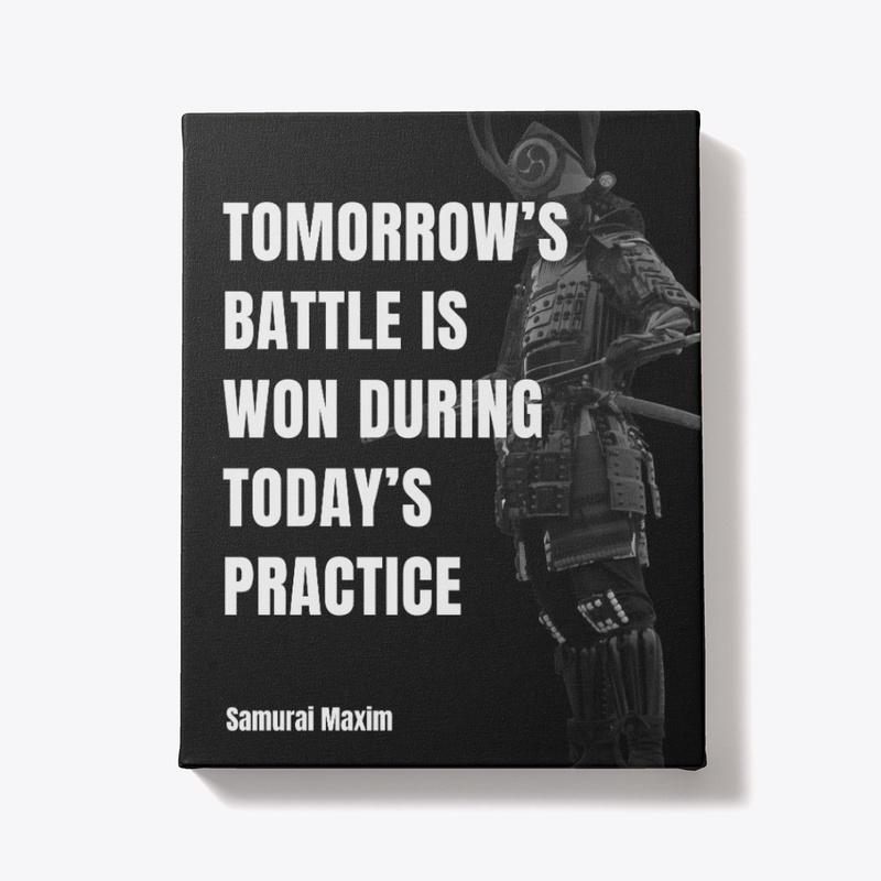  Tomorrow's battle is won during today's